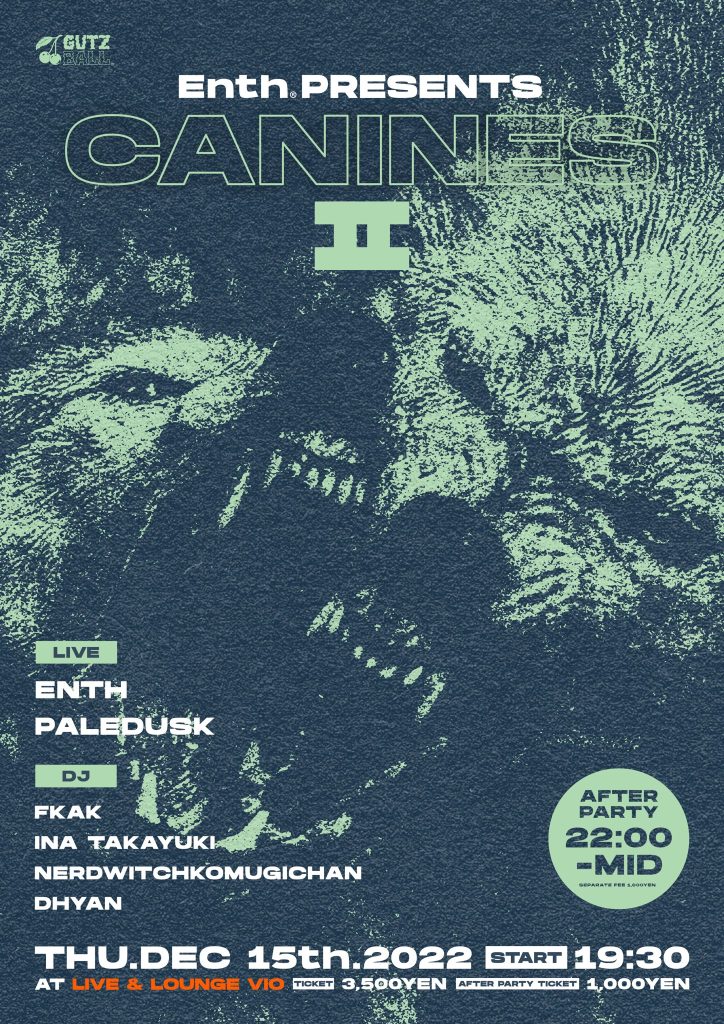ENTH presents.「CANINES」